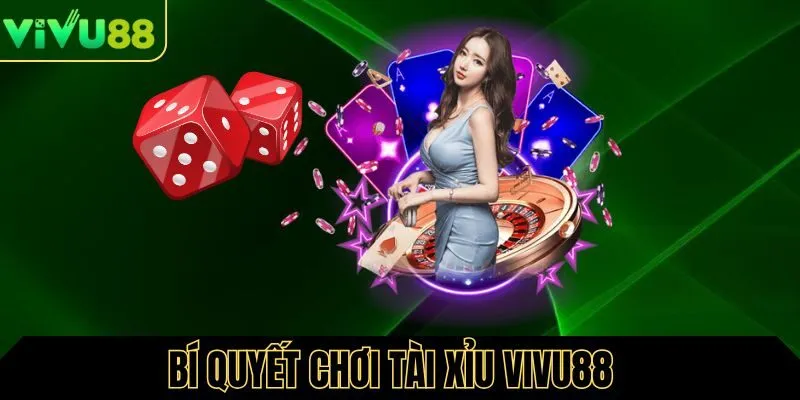 Bí quyết chơi tài xỉu tại Vivu88 uy tín