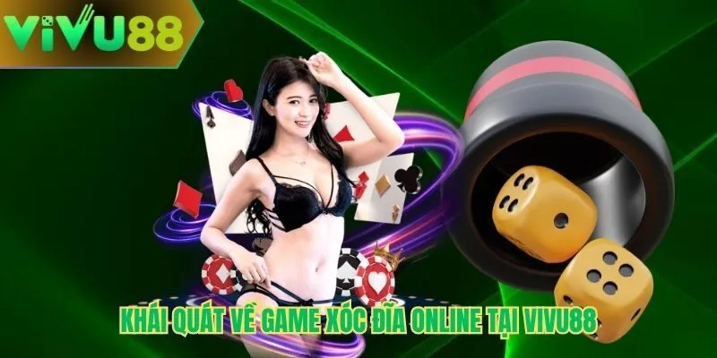 Khái quát về game xóc đĩa online tại Vivu88