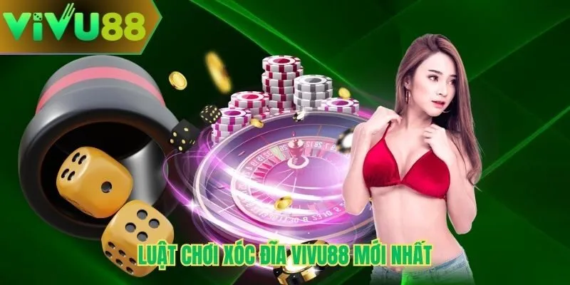 Luật chơi xóc đĩa Vivu88 mới nhất