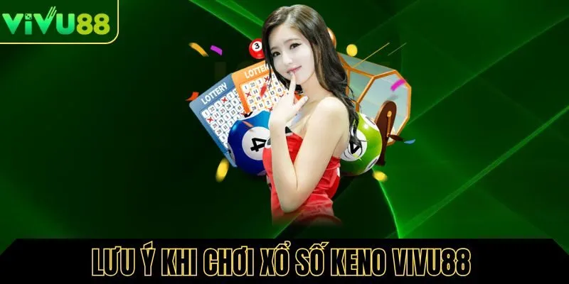 Lưu ý khi chơi xổ số Keno tại nhà cái VIC88