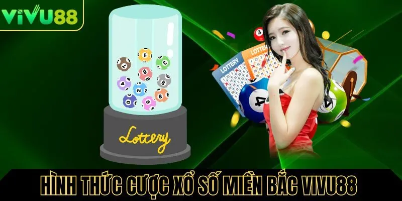 Một số hình thức cược trong xổ số miền bắc